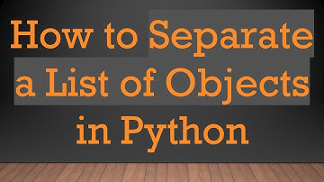 How to Separate a List of Objects in Python