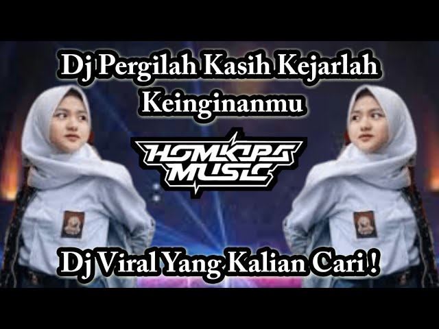 DJ PERGILAH KASIH KEJARLAH KEINGINANMU || Homkipa Music class=