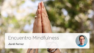 Muy agradecido de compartir este espacio juntos - Encuentro Mindfulness