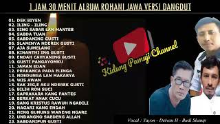 Album Kompilasi Dangdut  Rohani 1jam 30 menit Full || bass mantul || Rohani jawa