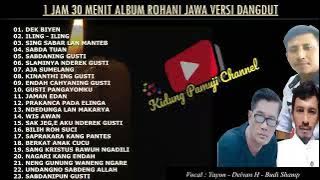 Album Kompilasi Dangdut  Rohani 1jam 30 menit Full || bass mantul || Rohani jawa