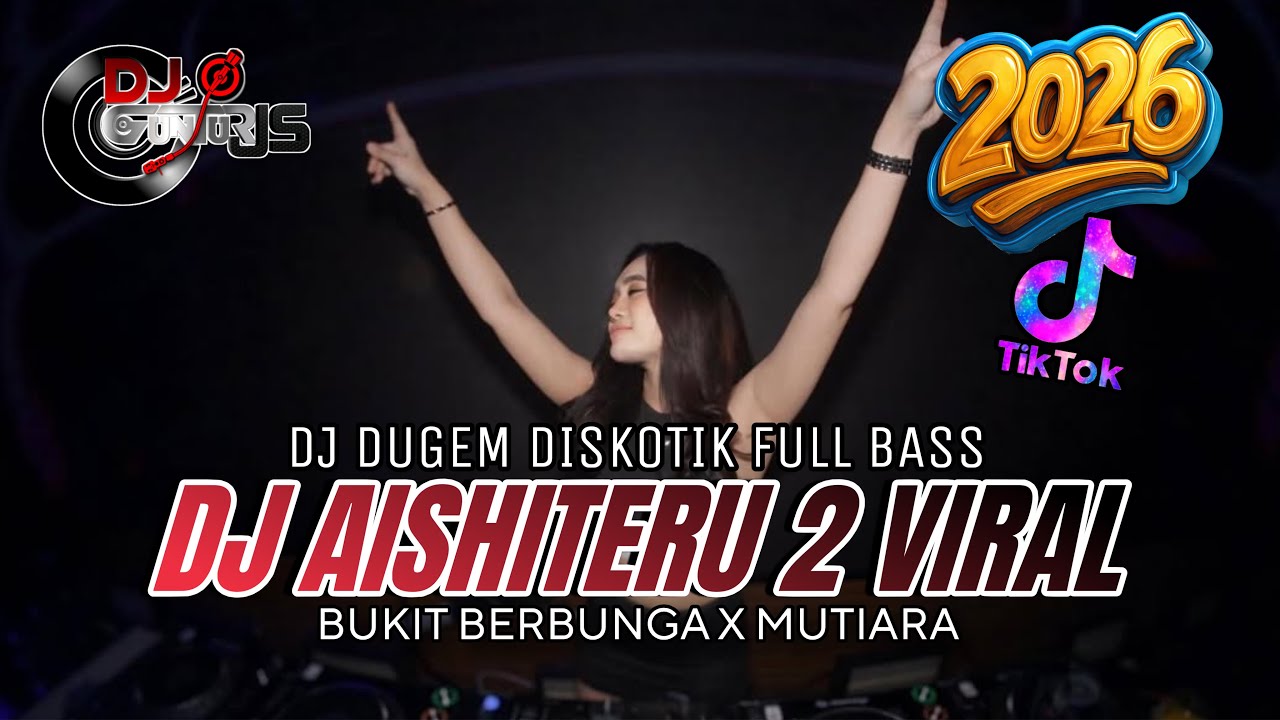 DJ DUGEM DISKOTIK FULL BAS❗️AISHITERU 2 VIRAL X BUKIT BERBUNGA FUNKOT TERBARU 2026