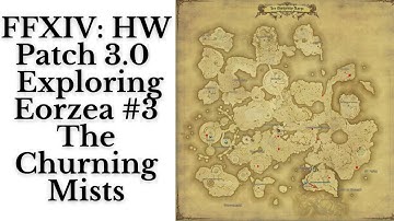FFXIV: HW Patch 3.0 Exploring Eorzea #3 The Churning Mists