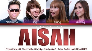 Five Minutes ft Cherrybelle (Christy, Cherly, Gigi) - Aisah (Color Coded Lyrics/Lirik INA/ENG)