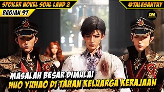 MENYALA 🔥 Huo Yuhao Jadi Tahanan Kerajaan Matahari Bulan - SOUL LAND 2 DONGHUA 97