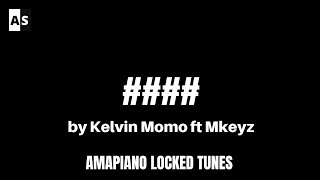 #### - Kelvin Momo feat Mkeyz | Locked Tune
