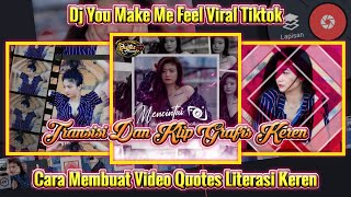 Cara membuat video Quotes literasi keren di kinemaster DJ you make me feel Viral Tiktok