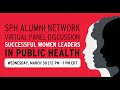 SPH Alumni Network Panel Discussion | Successful Women Leaders in Public Health