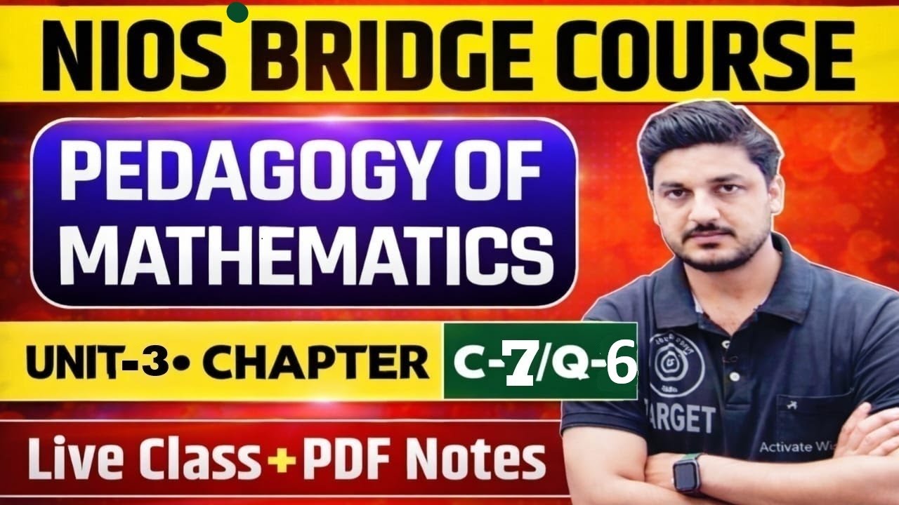Nios Bridge Course, 🎯Math Pedagogy 🎯Unit-3/C-7/Q-6👆 Live,🔥 