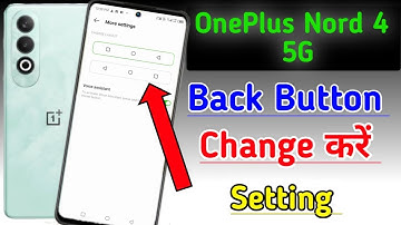 OnePlus Nord 4 5g me back button change kaise kare / how to change navigation button in OnePlus 4 5g