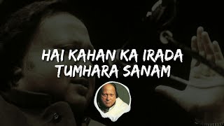 Hai Kahan Ka Irada Lyrical Song By Nusrat Fateh Ali Khan || Ustad Nusrat Remix || Nusrat Lyrics