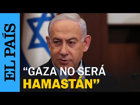 ISRAEL | Netanyahu: "No permitiré la entrada en Gaza de quienes financian el terrorismo" | EL PAÍS