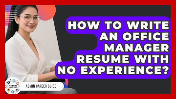 How To Write An Office Manager Resume With No Experience? - Admin Career Guide