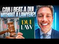 Can I Beat A DUI Without A Lawyer?