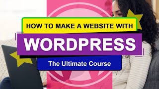 How To Make A Website With WordPress   The Ultimate WordPress Course