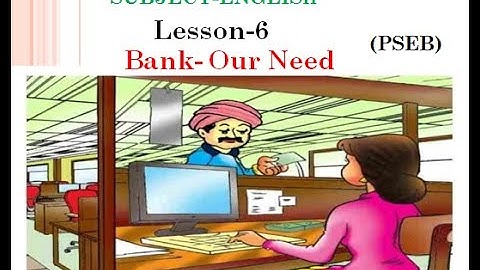 CLASS-5 ENGLISH LESSON-6 BANK-OUR NEED PART-1 ( PSEB )