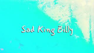 Sad King Billy