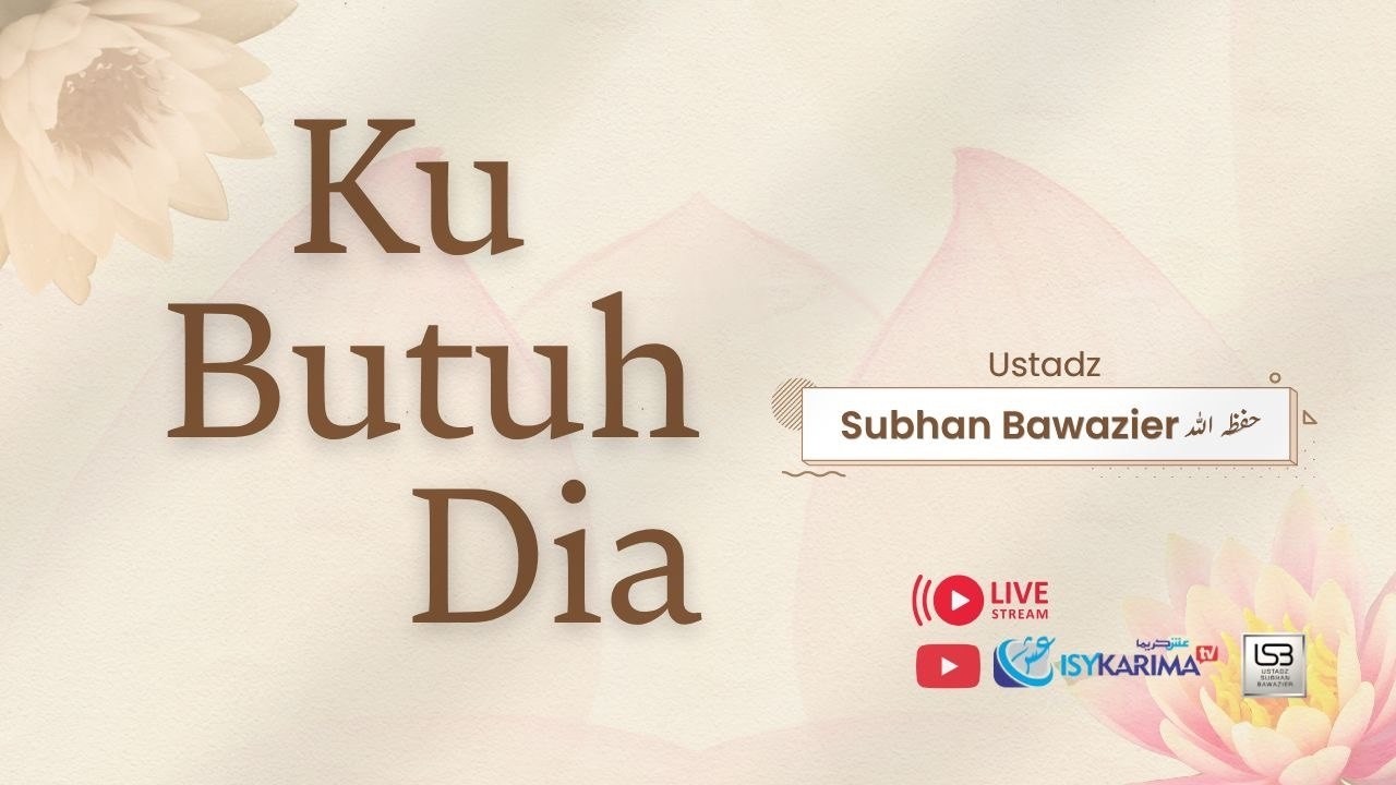 🔴KU BUTUH DIA - Ustadz Subhan Bawazier
