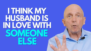 I Think My Husband Is In Love With Someone Else | Paul Friedman