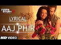 Lyrical aaj phir full song with lyrics  hate story 2  arijit singh