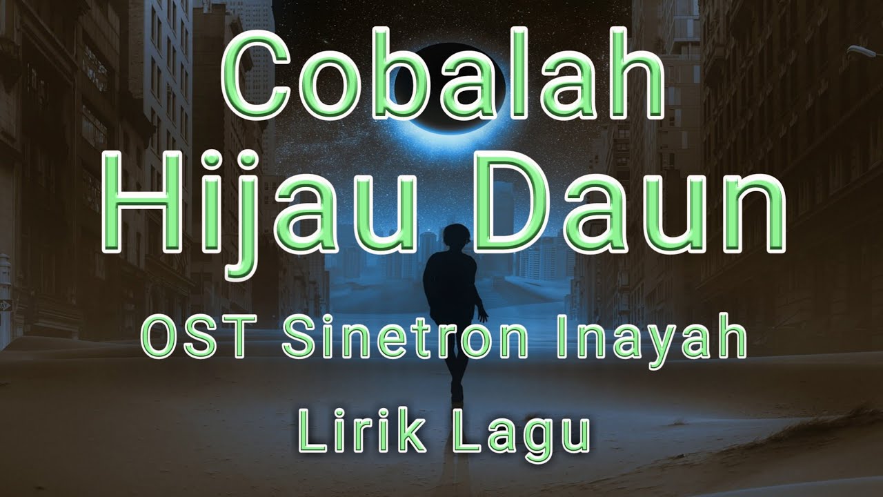 HIJAU DAUN - COBALAH ( OST Sinetron Inayah ) | Lagu Inayah Lirik - YouTube