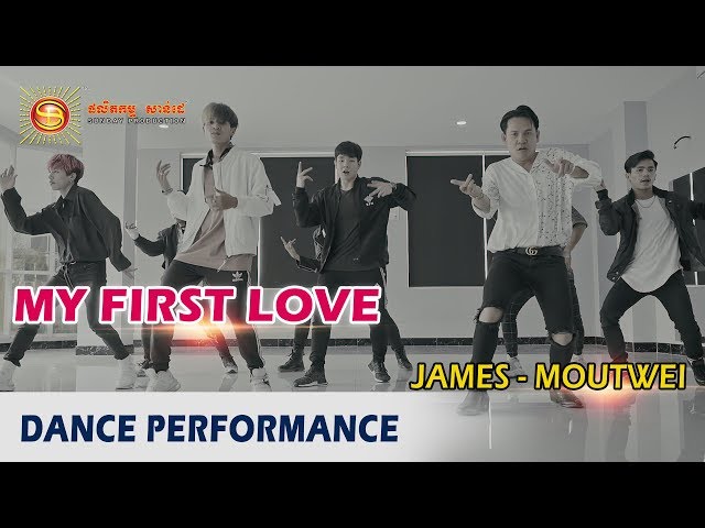 My first love - ខាន់ ជែមស៍ and Moutwei   [ Dance performance ]
