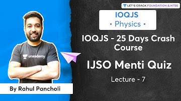 IOQJS - 25 Days Crash Course | IJSO Menti Quiz | L 7 | Physics | Rahul Pancholi