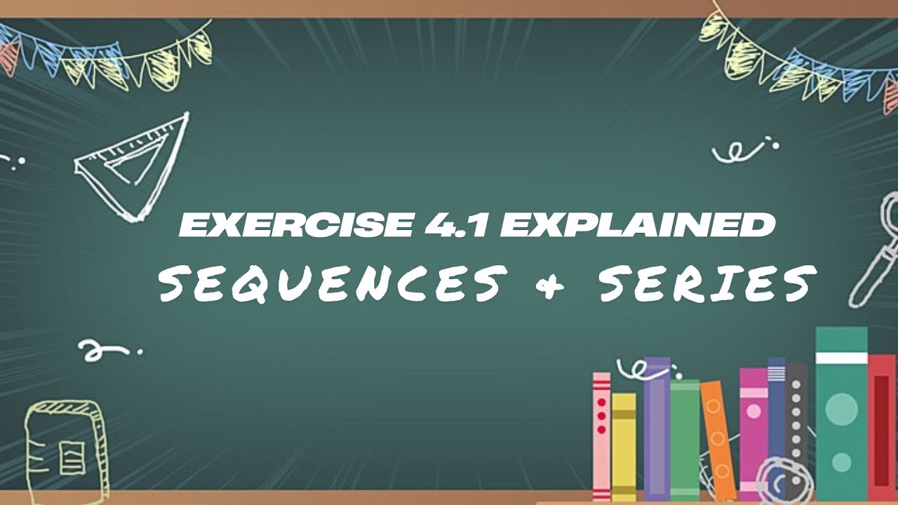 First Year Collage Math First Year Mathematics: Sequences and Series | Exercise 4.1 Explained ...