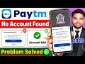 Paytm bank add nahi ho raha hai 2026 | Paytm no account found problem | Paytm bank link problem