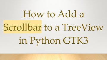 How to Add a Scrollbar to a TreeView in Python GTK3