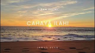 CAHAYA ILAHI || IRWAN SYAH || ALBUM RELIGI #lagupop #music #lagusantai #laguviral #lagureligi