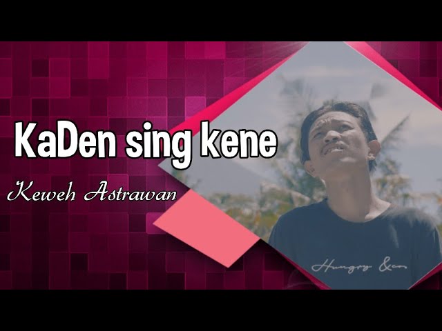 KADEN SING KENE - Vocal: Keweh Astrawan - 4K Video (Putu Bejo Official) class=