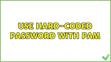 Use hard-coded password with PAM (2 Solutions!!)