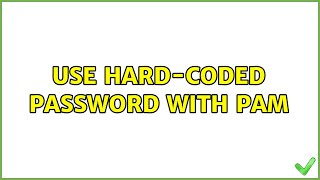 Use hard-coded password with PAM (2 Solutions!!)