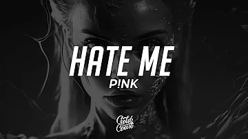 P!NK - Hate Me (Lyrics)