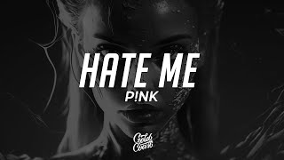 Video thumbnail of "P!NK - Hate Me (Lyrics)"