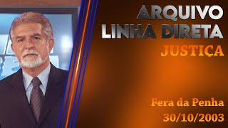 Linha Direta - Justiça Fera Da Penha