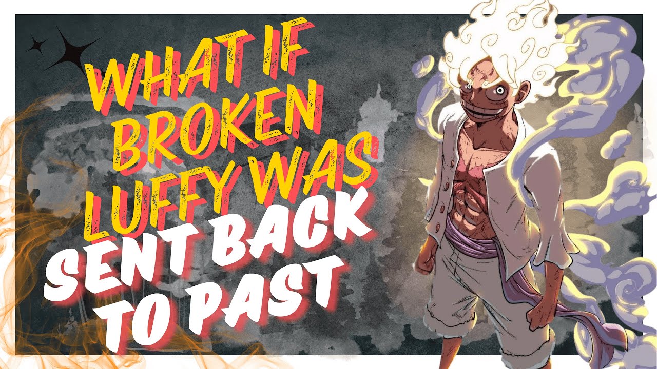 what if luffy's  crew  was sent back in time part 1