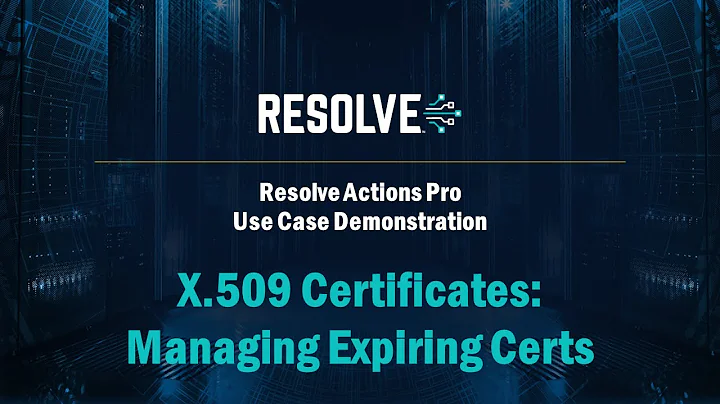 Resolve Actions - X.509 Certificates - Managing Expiring Certs