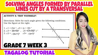 SOLVING ANGLES BY PARALLEL LINES CUT BY A TRANSVERSAL LINE | Grade 7 Week 3 Tagalog Tutorial