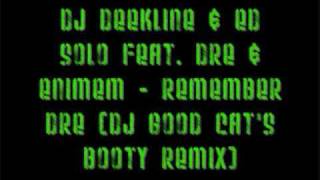 Deekline &  Ed Solo feat. Dre & Eminem - Remember Dre (Dj Good Cat's Booty Remix)