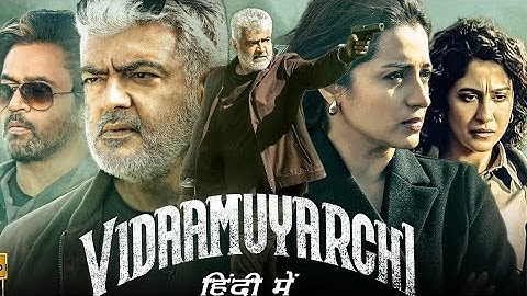 Vidaamuyarchi Full Movie Hindi Dubbed | Ajith Kumar | Trisha Krishnan | Arjun Sarja | Facts & Review