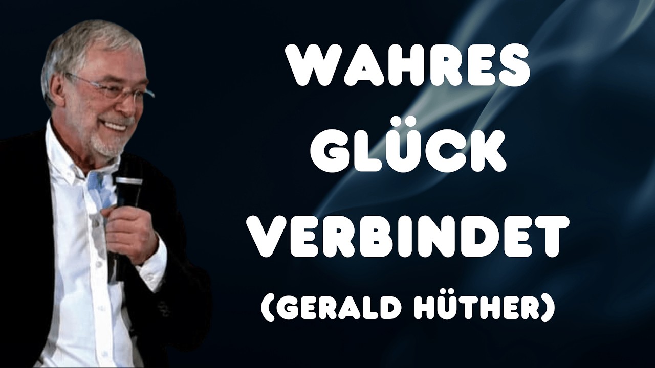 Wahres Glück beginnt, wo Herzen sich verbinden | Gerald Hüther