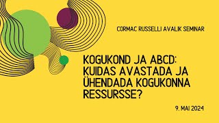 Cormac Russell: “Kogukond ja ABCD: kuidas avastada ja ühendada kogukonna ressursse?”