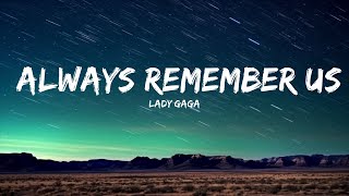 Lady Gaga - Always Remember Us This Way (Lyrics)  | 25mins Best Music