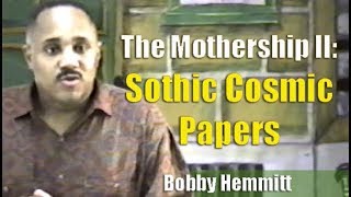 Bobby Hemmitt | The Mothership II: Sothic Cosmic Papers - Pt. 1/4 (15Aug93)