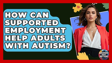 How Can Supported Employment Help Adults With Autism? - Answers About Autism