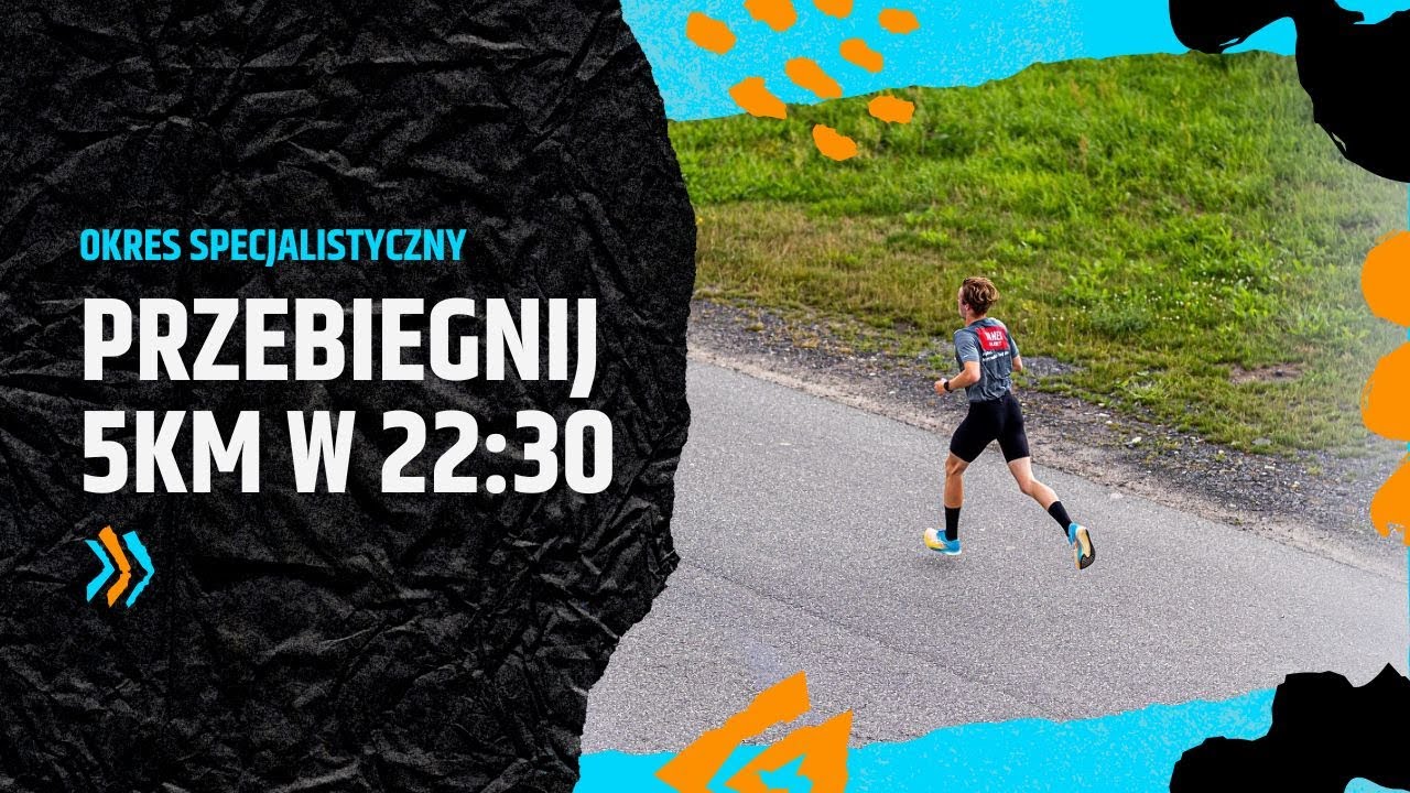 Plan treningowy 5km w 22:30 | Odcinek 3 | Okres specjalistyczny