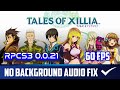 Tales of Xillia on RPCS3 0.0.21 – No Background Audio & 60fps Fix 🎮