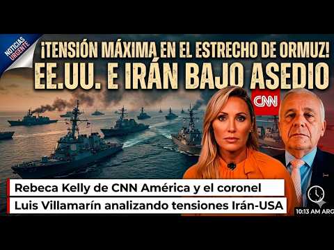 Sabotaje chino a Estados Unidos con crisis en Estrecho de Ormuz. Análisis coronel Villamarín en CNN
